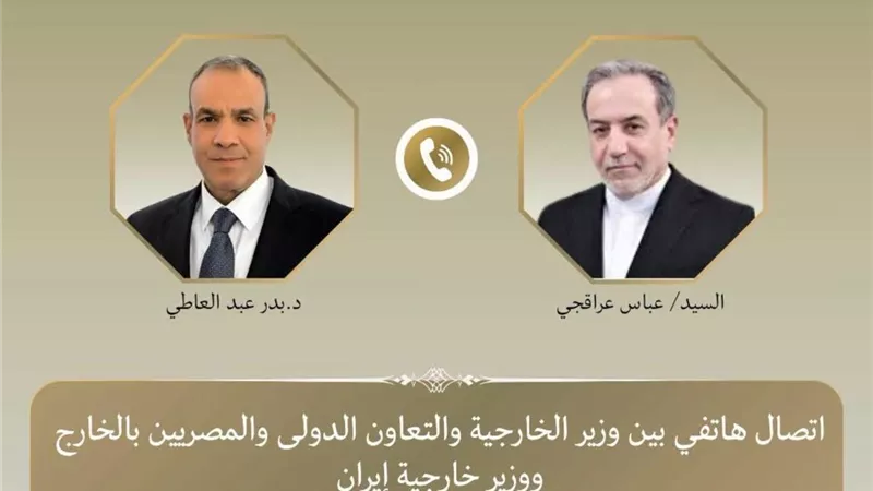 عبد العاطي يؤكد لنظيره الإيراني أهمية مواصلة المفاوضات وتعزيز الاستقرار الإقليمي